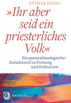 Ihr aber seid ein priesterliches Volk von Fuchs,  Ottmar