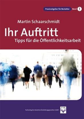 Ihr Auftritt Tipps für die Öffentlichkeitsarbeit von Schaarschmidt,  Martin