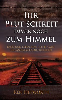 Ihr Blut schreit immer noch zum Himmel von Azar GbR, Hepworth,  Ken, Pässler,  Gabriele