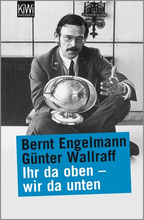 Ihr da oben – wir da unten von Wallraff,  Günter