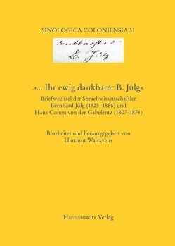 ‚… Ihr ewig dankbarer B. Jülg‘ Briefwechsel der Sprachwissenschaftler Bernhard Jülg (1825–1886) und Hans Conon von der Gabelentz (1807–1874) von Walravens,  Hartmut