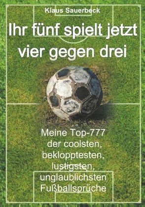 Ihr fünf spielt jetzt vier gegen drei von Sauerbeck,  Klaus