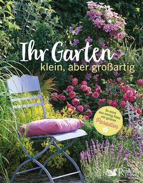 Ihr Garten – klein, aber großartig