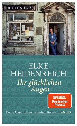 Ihr glücklichen Augen von Heidenreich,  Elke