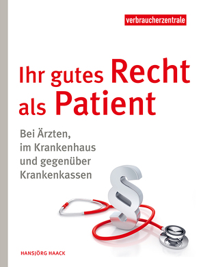 Ihr gutes Recht als Patient von Haack,  Hansjörg