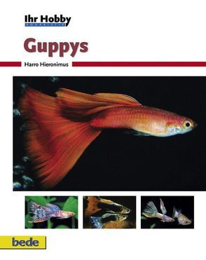 Ihr Hobby Guppys von Hieronimus,  Harro