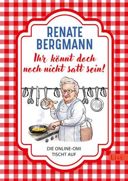 Ihr könnt doch noch nicht satt sein! von Bergmann,  Renate