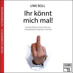 Ihr könnt mich mal! von Boll,  Uwe, Stromiedel,  Markus