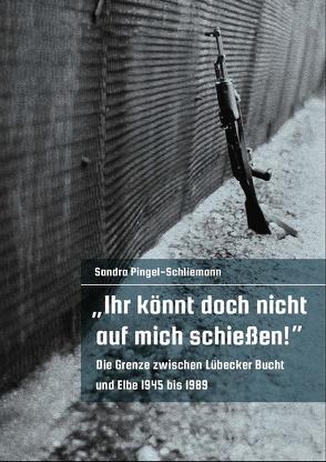 „Ihr könnt doch nicht auf mich schießen!“ von Pingel-Schliemann,  Sandra