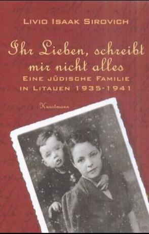 Ihr Lieben, schreibt mir nicht alles von Hausmann,  Friederike, Sirovich,  Livio Isaak