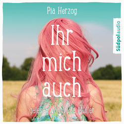 Ihr mich auch von Herzog,  Pia