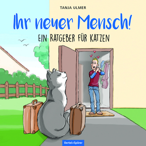 Ihr neuer Mensch! Ein Ratgeber für Katzen von Ulmer,  Tanja