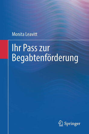 Ihr Pass zur Begabtenförderung von Leavitt,  Monita