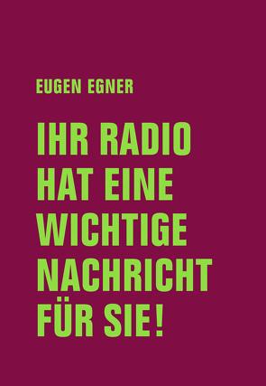 Ihr Radio hat eine wichtige Nachricht für Sie! von Egner,  Eugen