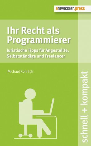 Ihr Recht als Programmierer von Rohrlich,  Michael