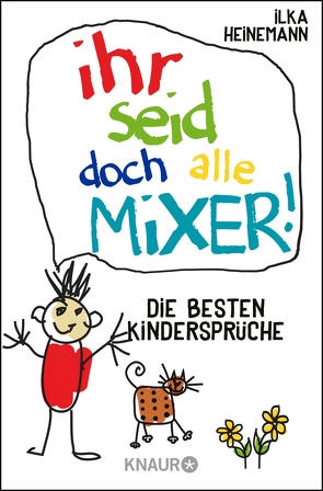 Ihr seid doch alle Mixer! von Heinemann,  Ilka