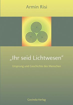 Ihr seid Lichtwesen von Risi,  Armin