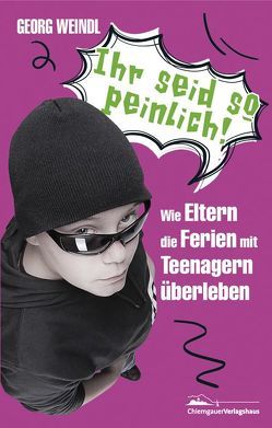 Ihr seid so peinlich! von Weindl,  Georg