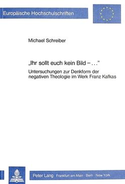 «Ihr sollt euch kein Bild – ….» von Schreiber,  Michael