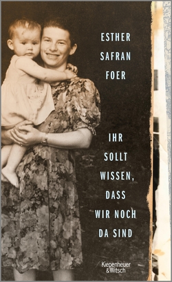 Ihr sollt wissen, dass wir noch da sind von Foer,  Esther Safran, Schnettler,  Tobias