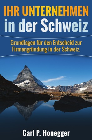 Ihr Unternehmen in der Schweiz von Honegger,  Carl P.