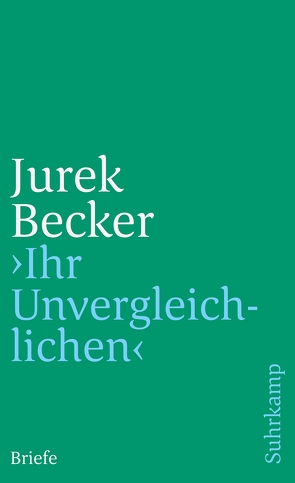 »Ihr Unvergleichlichen« von Becker,  Christine, Becker,  Jurek, Obrusnik,  Joanna