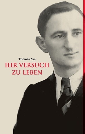 Ihr Versuch zu leben von Ays,  Thomas