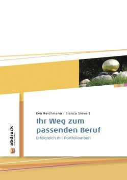 Ihr Weg zum passenden Beruf von Reichmann,  Eva, Sievert,  Bianca