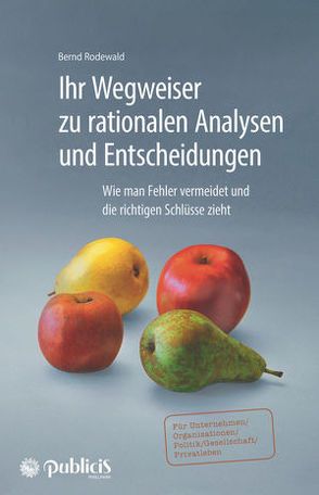 Ihr Wegweiser zu rationalen Analysen und Entscheidungen von Rodewald,  Bernd