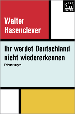 Ihr werdet Deutschland nicht wiedererkennen von Hasenclever,  Walter