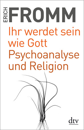 Ihr werdet sein wie Gott Psychoanalyse und Religion von Fromm,  Erich, Funk,  Rainer