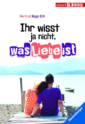 Ihr wisst ja nicht, was Liebe ist von Boge-Erli,  Nortrud