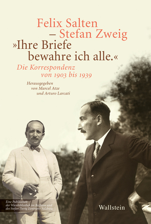 „Ihre Briefe bewahre ich alle.“ von Atze,  Marcel, Larcati,  Arturo, Salten,  Felix, Zweig,  Stefan