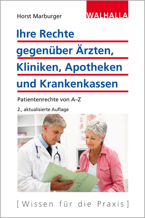 Ihre Rechte gegenüber Ärzten, Kliniken, Apotheken und Krankenkassen von Marburger,  Horst