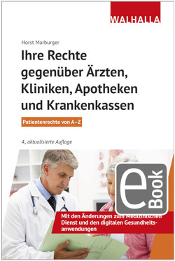 Ihre Rechte gegenüber Ärzten, Kliniken, Apotheken und Krankenkassen von Marburger,  Horst