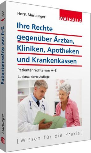 Ihre Rechte gegenüber Ärzten, Kliniken, Apotheken und Krankenkassen von Marburger,  Horst