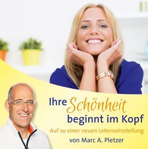 Ihre Schönheit beginnt im Kopf von Pletzer,  Marc A.