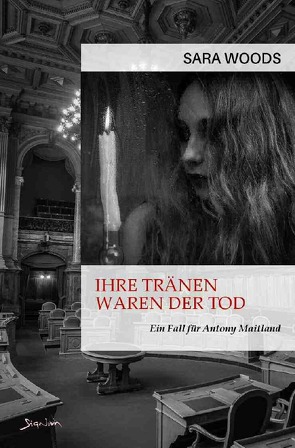 IHRE TRÄNEN WAREN DER TOD – EIN FALL FÜR ANTONY MAITLAND von Woods,  Sara