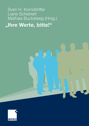 „Ihre Werte, bitte!“ von Bucksteeg,  Mathias, Korndörffer,  Sven H., Scheinert,  Liane