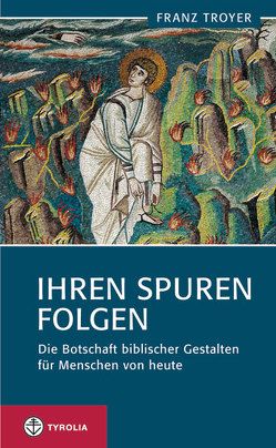 Ihren Spuren folgen von Troyer,  Franz