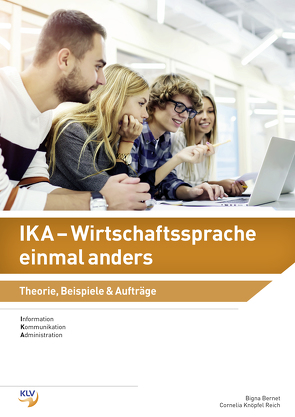 Information, Kommunikation, Administration (IKA) / IKA – Wirtschaftssprache einmal anders von Bernet,  Bigna, Knöpfel Reich,  Cornelia