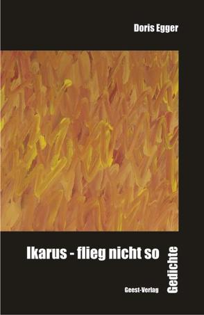 Ikarus – flieg nicht so von Egger,  Doris