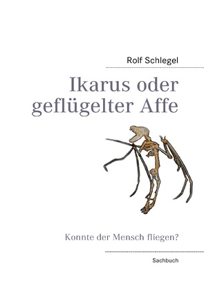 Ikarus oder geflügelter Affe von Schlegel,  Rolf