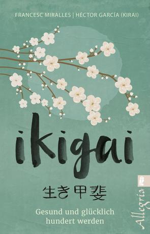 Ikigai von García (Kirai),  Héctor, Hoffmann-Dartevelle,  Maria, Miralles,  Francesc