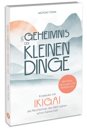 Ikigai: Das Geheimnis der kleinen Dinge von Tonn,  Klaus Motoki