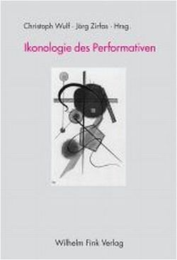 Ikonologie des Performativen von Bohnsack,  Ralf, Gvozdeva,  Katharina, Hackenberg,  Achim, Keppler,  Angela, Knoblauch,  Hubert, Parmentier,  Michael, Reichertz,  Jo, Schmidt,  Gunnar, Schulze,  Theodor, Schwarte,  Ludger, Weibel,  Peter, Wulf,  Christoph, Zirfas,  Jörg