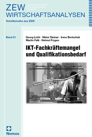 IKT-Fachkräftemangel und Qualifikationsbedarf von Bertschek,  Irene, Falk,  Martin, Fryges,  Helmut, Licht,  Georg, Steiner,  Viktor