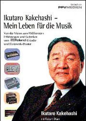 Ikutaro Kakehashi – Mein Leben für die Musik von Kakehashi,  Ikutaro, Olsen,  Robert