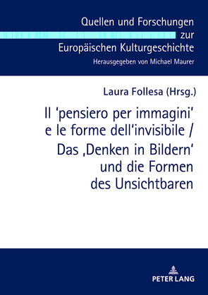 Il ʻpensiero per immaginiʼ e le forme dell’invisibile / Das ‚Denken in Bildern‘ und die Formen des Unsichtbaren von Follesa,  Laura