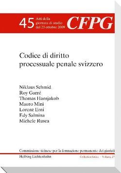 Il Codice di diritto processuale penale svizzero von Annovazzi,  Mattia, Erni,  Lorenz, Garré,  Roy, Hansjakob,  Thomas, Mini,  Mauro, Postizzi,  Mario, Rusca,  Michele, Salmina,  Edy, Schmid,  Niklaus